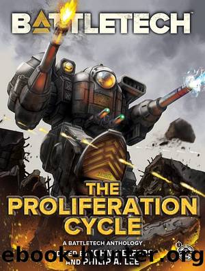 BattleTech: The Proliferation Cycle Omnibus by Edited by John Helfers & Philip A. Lee