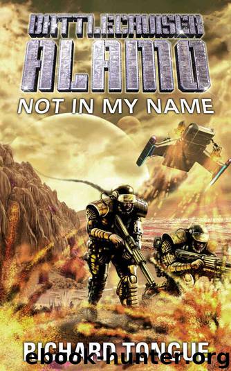 Battlecruiser Alamo: Not In My Name by Tongue Richard
