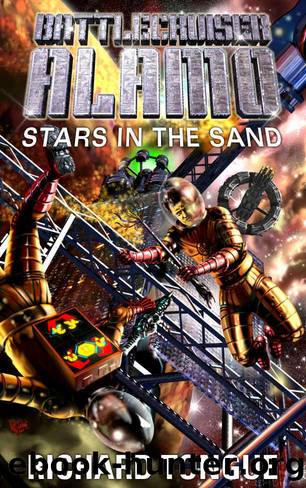 Battlecruiser Alamo: Stars in the Sand (Battlecruiser Alamo Series Book 8) by Richard Tongue
