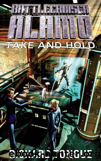Battlecruiser Alamo: Take and Hold (Battlecruiser Alamo Series Book 11) by Richard Tongue