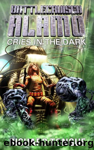 Battlecruiser Alamo~Cries in the Dark by Richard Tongue