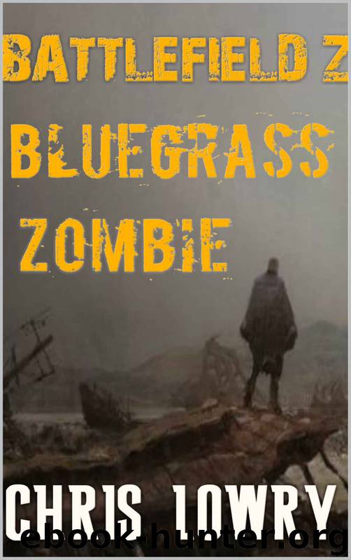 Battlefield Z (Book 6): Bluegrass Zombie by Chris Lowry