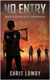 Battlefield Z Legends (Book 3): No Entry [Battlefield Z] by Lowry Chris