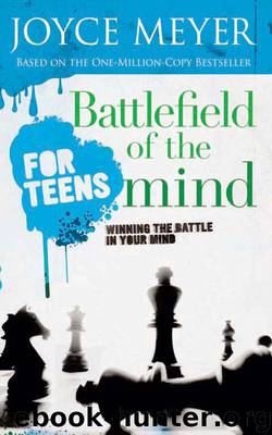Battlefield of the Mind for Teens by Joyce Meyer & Todd Hafer
