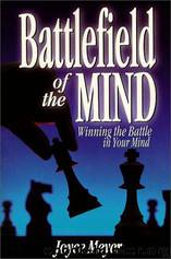 Battlefield of the Mind: How to Win the War in Your Mind by Joyce Meyer