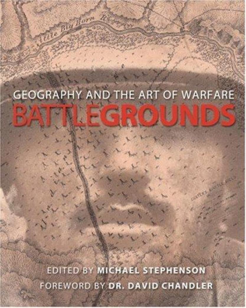 Battlegrounds: Geography and the History of Warfare by Stephenson M. (Ed.)