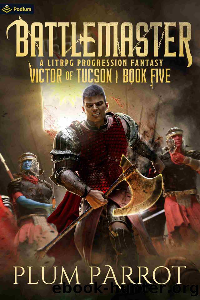 Battlemaster: A LitRPG Progression Fantasy (Victor of Tucson Book 5) by Plum Parrot