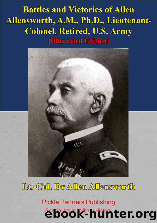 Battles And Victories Of Allen Allensworth, A.M., Ph.D., Lieutenant-Colonel, Retired, U.S. Army [Illustrated Edition] by Alexander Charles;