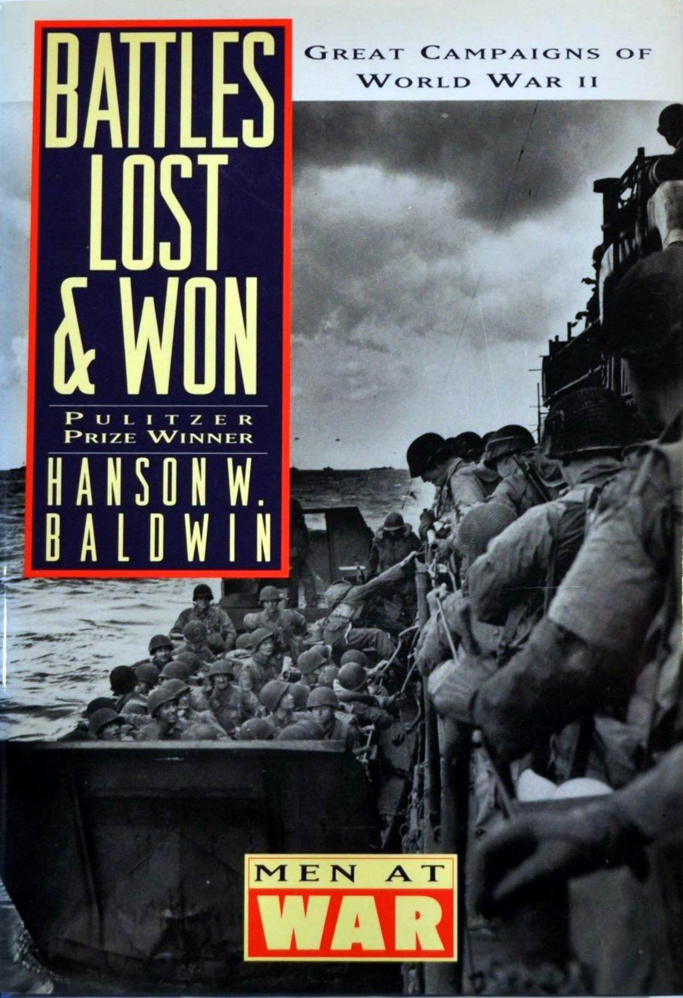 Battles Lost and Won Great Campaigns of World War II by Hanson Baldwin