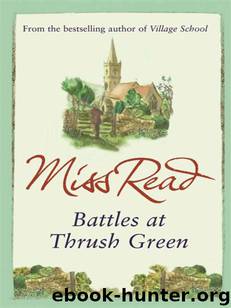 Battles at Thrush Green by Miss Read