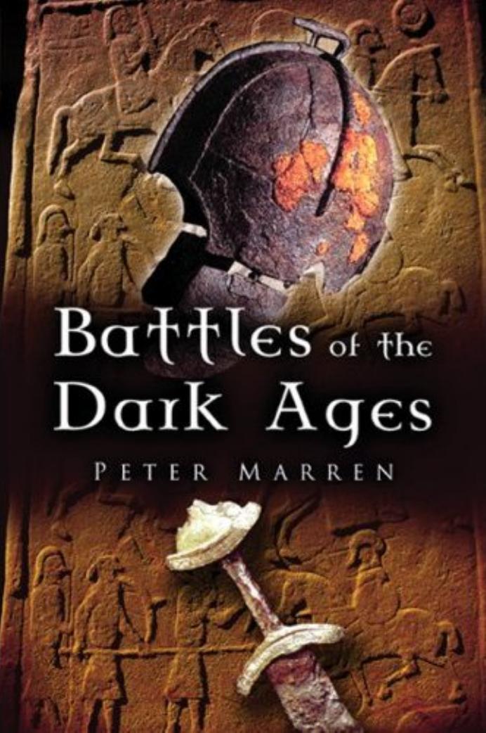 Battles of the Dark Ages - British Battlefields AD 410 to 1065 by Peter Marren