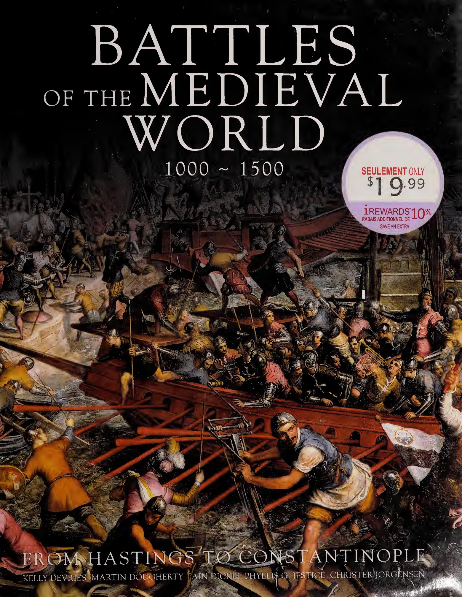 Battles of the Medieval World, 1000 - 1500: From Hastings to Constantinople by Kelly DeVries; Martin J. Dougherty; Iain Dickie; Phyllis G. Jestice; Christer Jörgensen