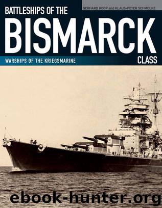Battleships of the Bismarck Class by Gerhard Koop & Klaus-Peter Schmolke