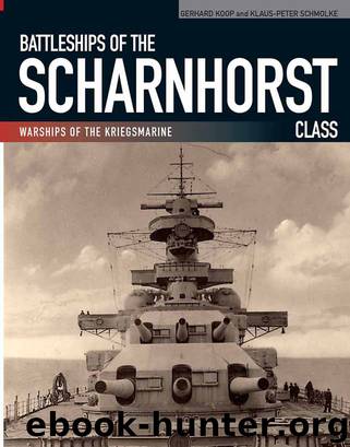 Battleships of the Scharnhorst Class by Gerhard Koop & Klaus-Peter Schmolke