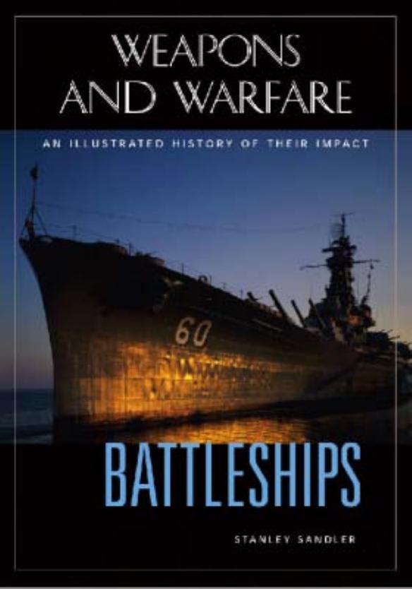Battleships: An Illustrated History of Their Impact by Stanley Sandler Spencer Tucker