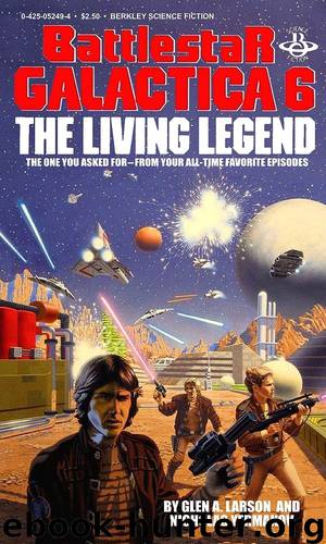 Battlestar Galactica: Original Series - 06 - The Living Legend by Glen A. Larson & Nicholas Yermakov