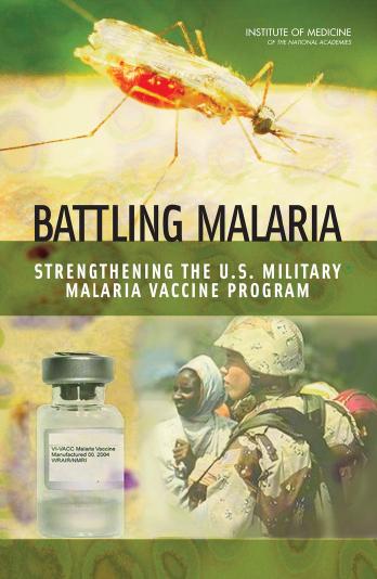 Battling Malaria: Strengthening the U.S. Military Malaria Vaccine Program by Committee on U.S. Military Malaria Vaccine Research - A Program Review