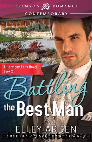 Battling the Best Man: A Harmony Falls Novel, Book 2 by Elley Arden
