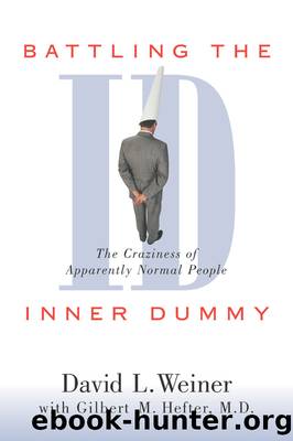 Battling the Inner Dummy: The Craziness of Apparently Normal People by David L. Weiner