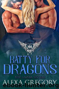 Batty for Dragons: Paranormal Dating Agency (The Lazar Sisters Book 2) by Alexa Gregory