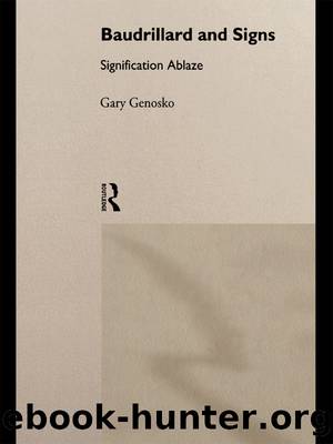 Baudrillard and Signs by Genosko Gary;