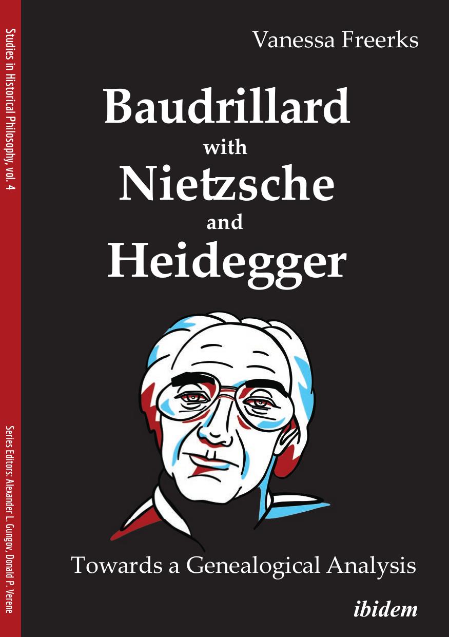 Baudrillard with Nietzsche and Heidegger: A Contrastive Analysis (Studies in Historical Philosophy) by Vanessa Freerks