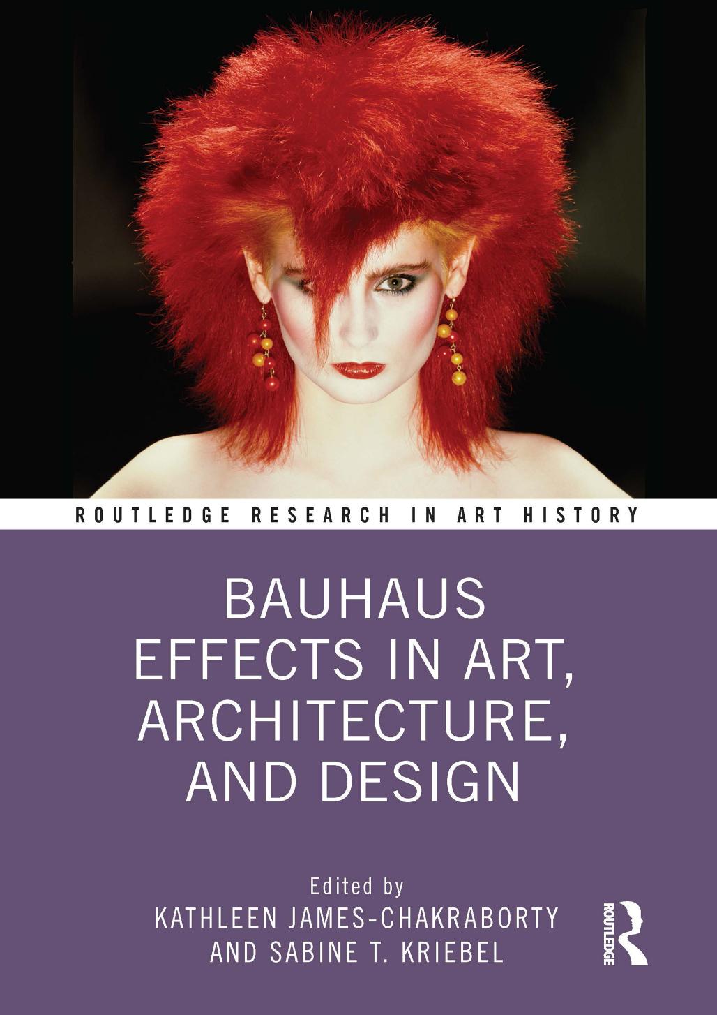 Bauhaus Effects in Art, Architecture, and Design by Kathleen James-Chakraborty (editor) Sabine T. Kriebel (editor)