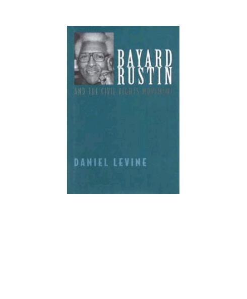 Bayard Rustin and the Civil Rights Movement by Daniel Levine