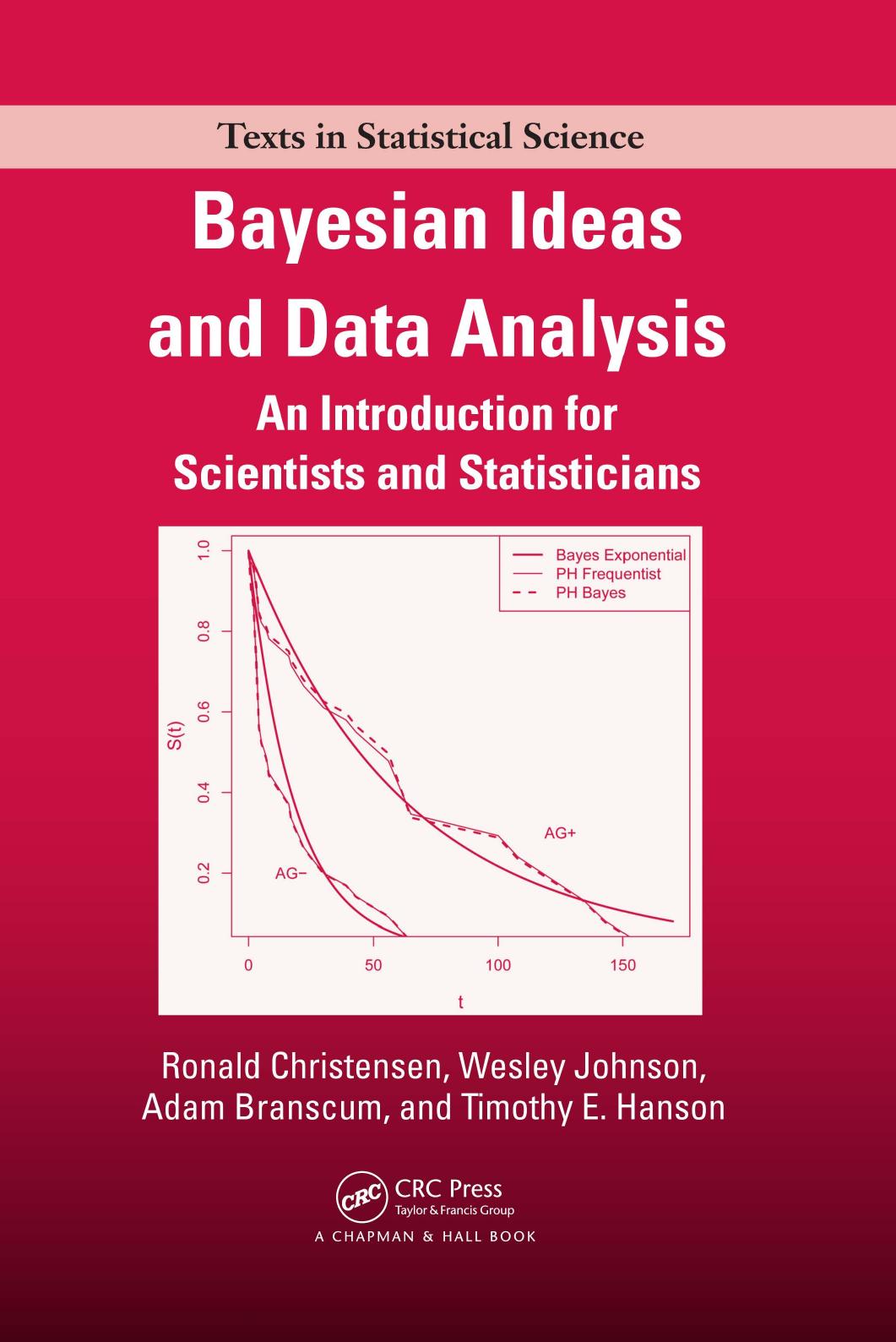 Bayesian Ideas and Data Analysis: An Introduction for Scientists and Statisticians by Ronald Christensen Wesley O. Johnson Adam J. Branscum Timothy E. Hanson