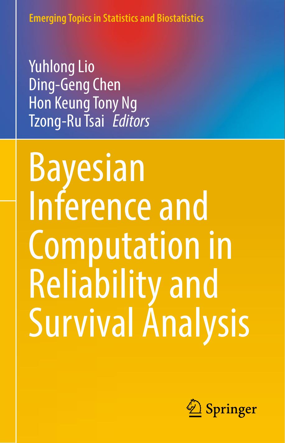 Bayesian Inference and Computation in Reliability and Survival Analysis by Yuhlong Lio Ding-Geng Chen Hon Keung Tony Ng Tzong-Ru Tsai