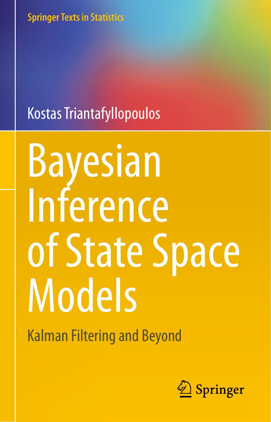 Bayesian Inference of State Space Models: Kalman Filtering and Beyond by Kostas Triantafyllopoulos