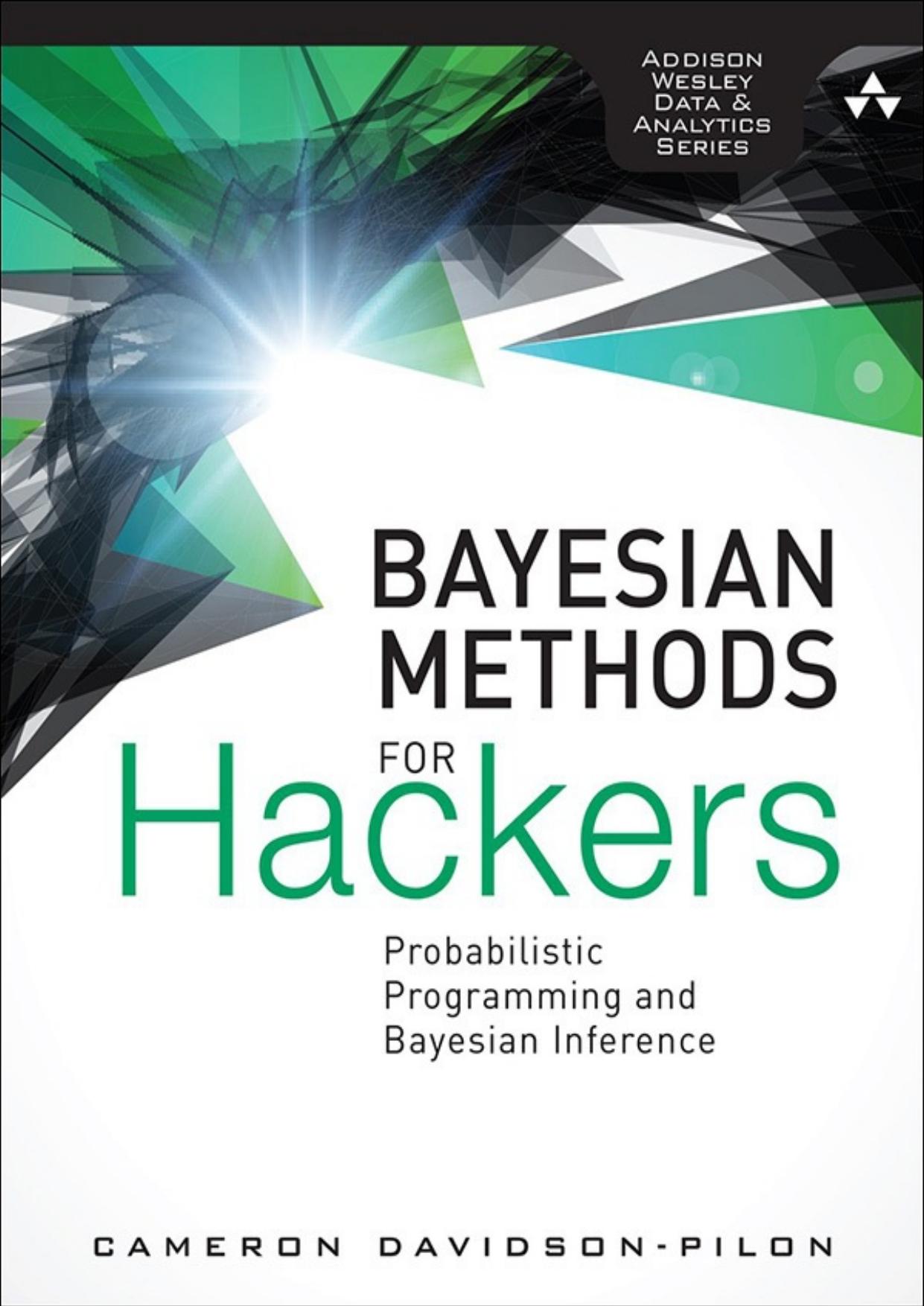 Bayesian Methods for Hackers: Probabilistic Programming and Bayesian Inference (Addison-Wesley Data & Analytics Series) by Cameron Davidson-Pilon
