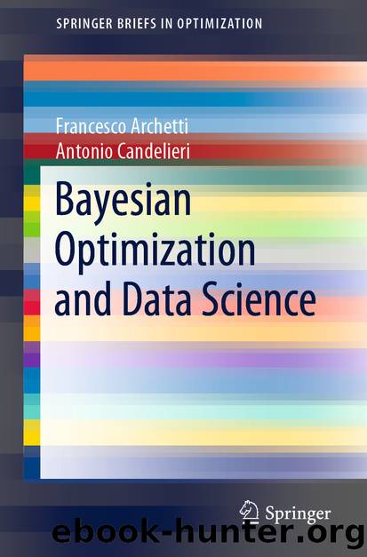 Bayesian Optimization and Data Science by Francesco Archetti & Antonio Candelieri
