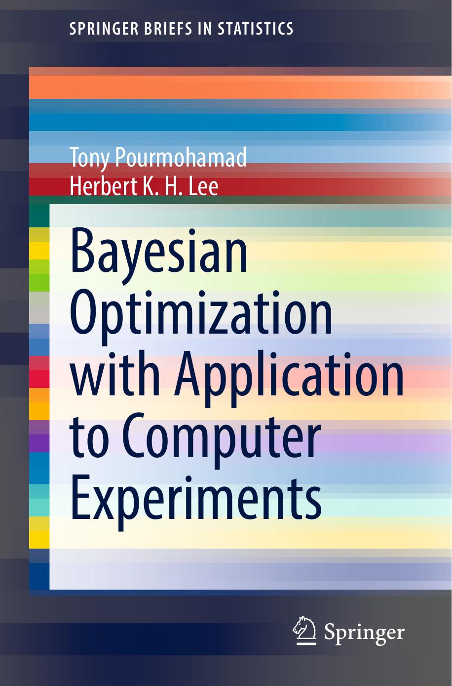Bayesian Optimization with Application to Computer Experiments (SpringerBriefs in Statistics) by Tony Pourmohamad