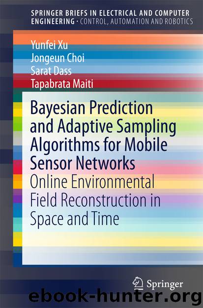 Bayesian Prediction and Adaptive Sampling Algorithms for Mobile Sensor Networks by Yunfei Xu Jongeun Choi Sarat Dass & Tapabrata Maiti