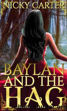 Baylan and the Hag: Fairytale Romance (Legacy of the Hag Book 1) by Nicky Carter