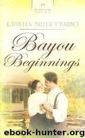 Bayou Beginnings by Kathleen Y'Barbo