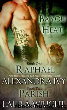 Bayou Heat 1 & 2 - RaphaelParish by Alexandra Ivy & Laura Wright