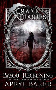 Bayou Reckoning (The Crane Diaries Book 7) by Apryl Baker