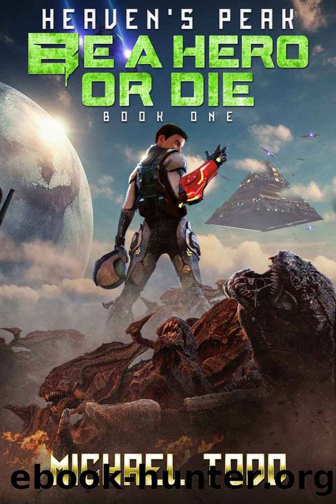 Be A Hero Or Die: Heavenâs Peakâ¢ Book One by Todd Michael & Anderle Michael