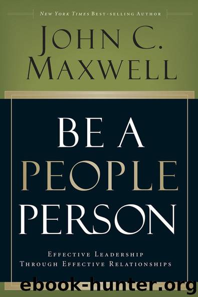 Be A People Person: Effective Leadership Through Effective Relationships by Maxwell John C