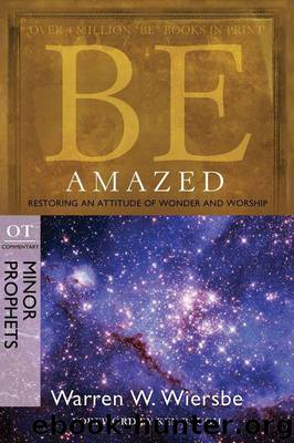 Be Amazed (Minor Prophets) by Warren W. Wiersbe