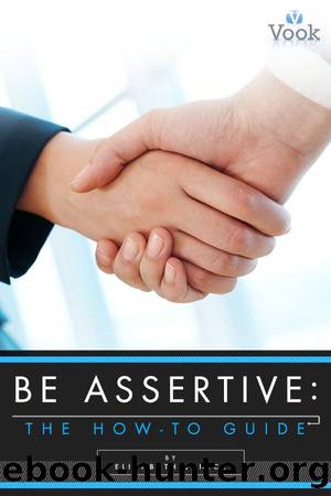 Be Assertive: The How-To Guide by Elizabeth Janice & Vook