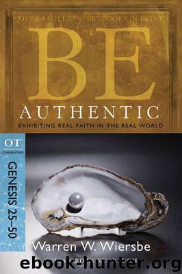 Be Authentic (Genesis 25-50) by Warren W. Wiersbe