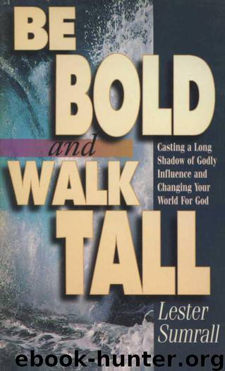 Be Bold and Walk Tall by Lester Sumrall
