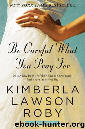 Be Careful What You Pray For by Roby Kimberla Lawson