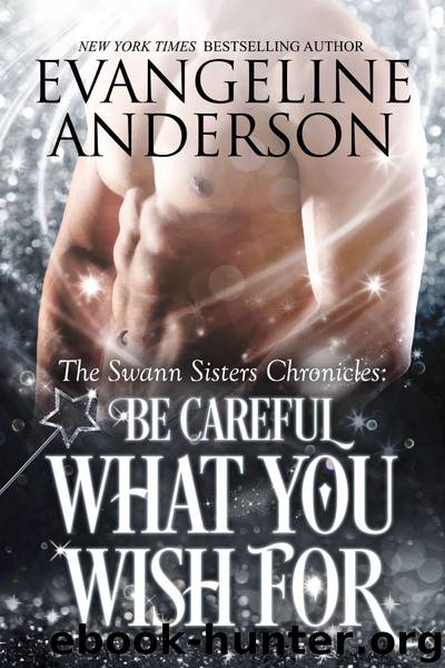 Be Careful What You Wish For by Evangeline Anderson
