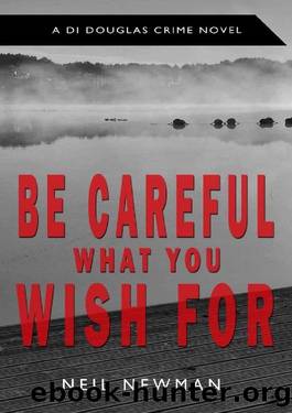 Be Careful What You Wish For by Neil Newman