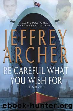 Be Careful What You Wish For: A Novel by Jeffrey Archer