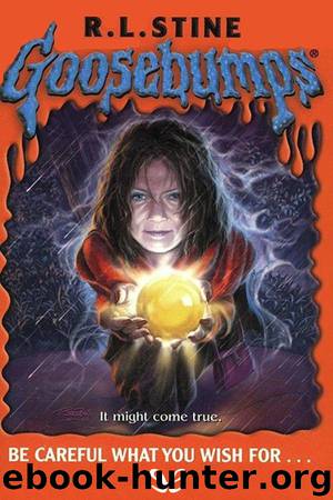 Be Careful What You Wish For... by R. L. Stine